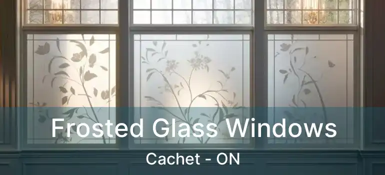  Frosted Glass Windows Cachet - ON