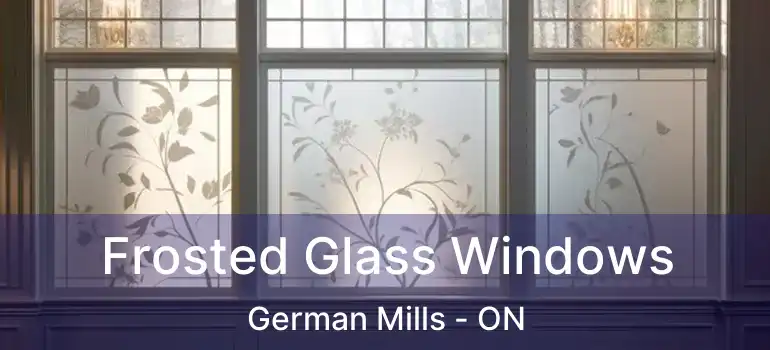  Frosted Glass Windows German Mills - ON