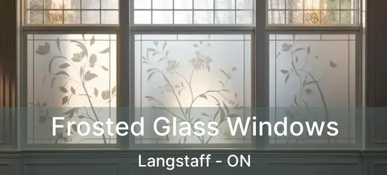  Frosted Glass Windows Langstaff - ON