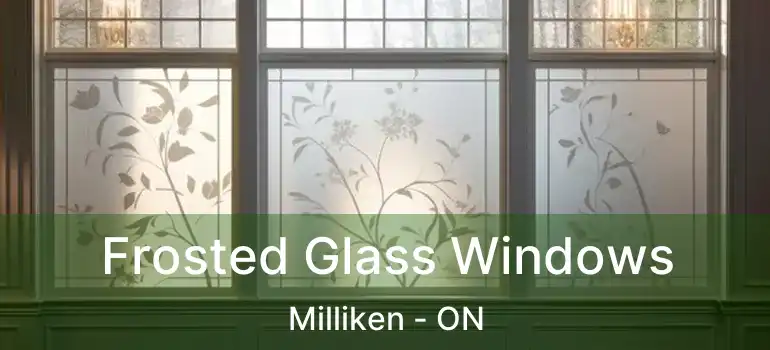  Frosted Glass Windows Milliken - ON
