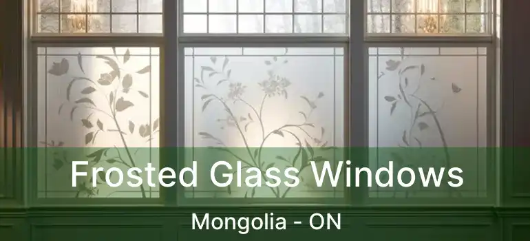  Frosted Glass Windows Mongolia - ON