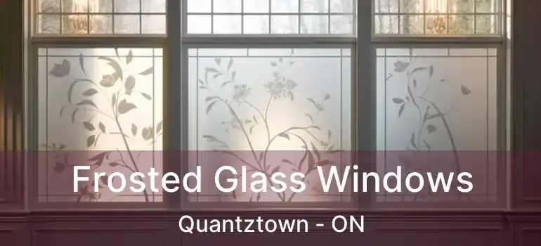  Frosted Glass Windows Quantztown - ON