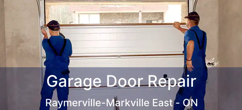  Garage Door Repair Raymerville-Markville East - ON