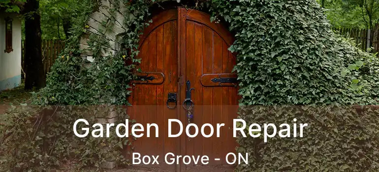  Garden Door Repair Box Grove - ON