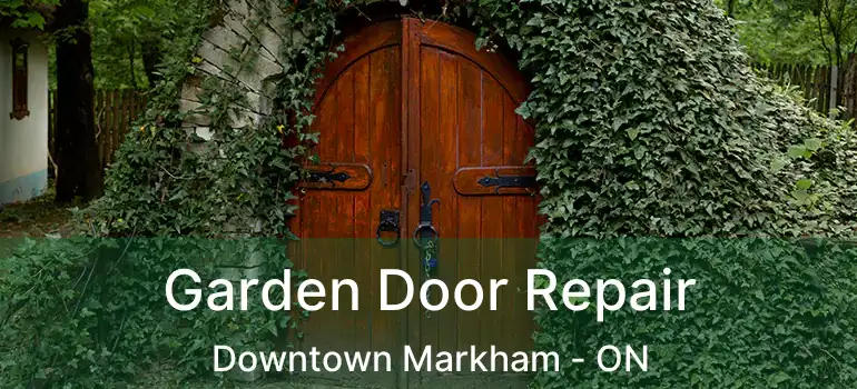  Garden Door Repair Downtown Markham - ON