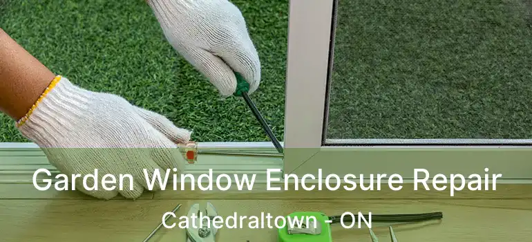  Garden Window Enclosure Repair Cathedraltown - ON