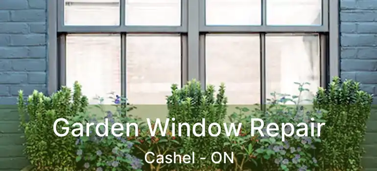  Garden Window Repair Cashel - ON