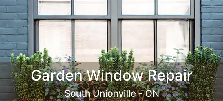  Garden Window Repair South Unionville - ON