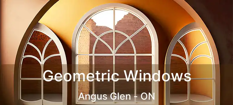  Geometric Windows Angus Glen - ON