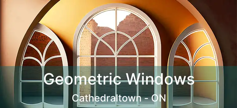  Geometric Windows Cathedraltown - ON
