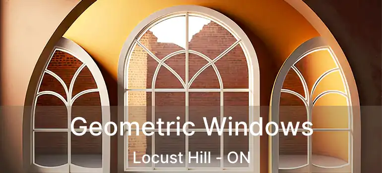  Geometric Windows Locust Hill - ON