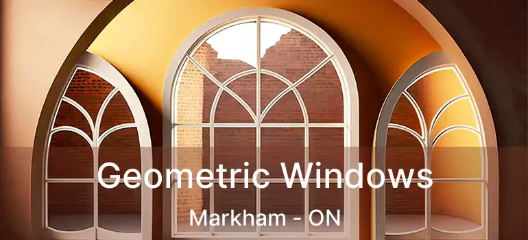  Geometric Windows Markham - ON