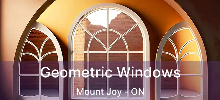  Geometric Windows Mount Joy - ON