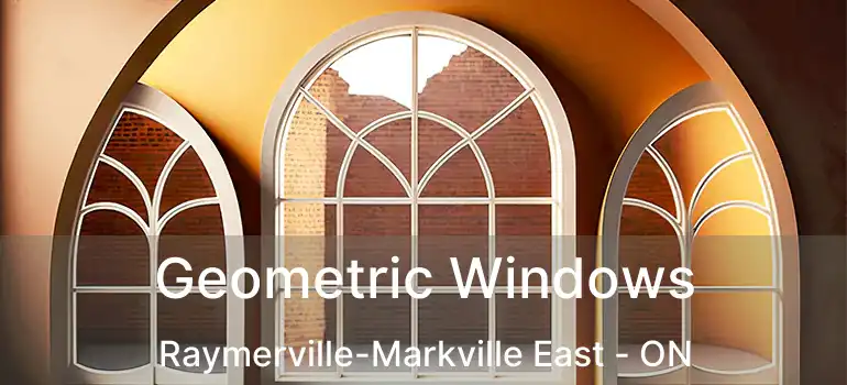  Geometric Windows Raymerville-Markville East - ON