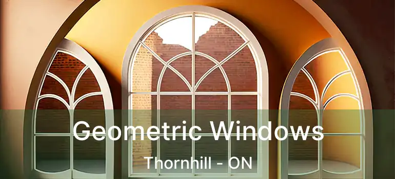 Geometric Windows Thornhill - ON