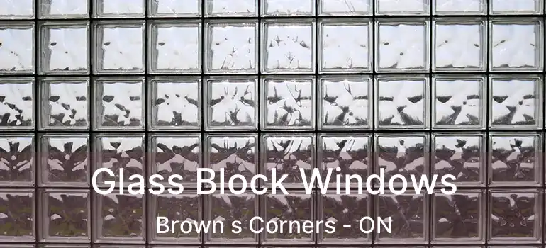  Glass Block Windows Brown s Corners - ON