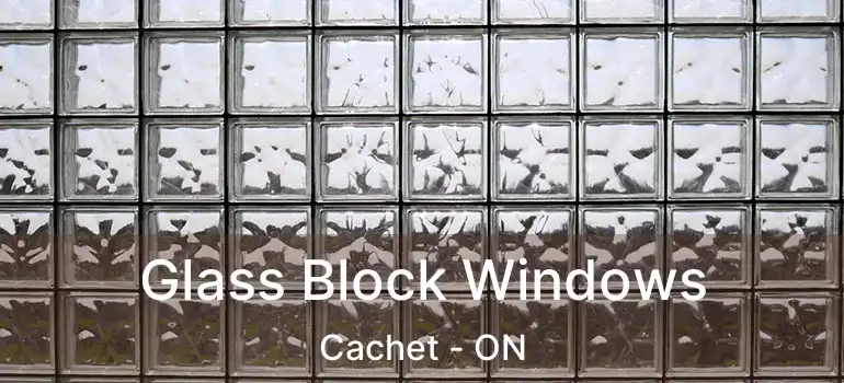  Glass Block Windows Cachet - ON