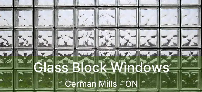  Glass Block Windows German Mills - ON