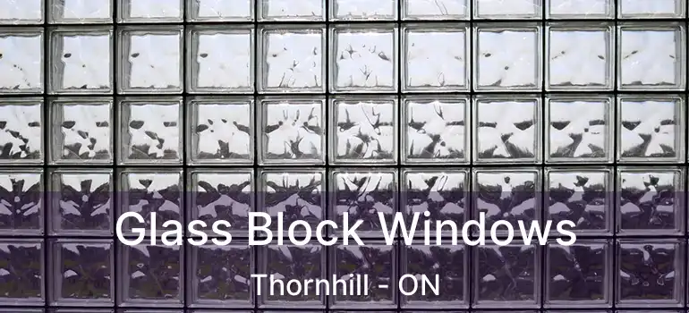  Glass Block Windows Thornhill - ON