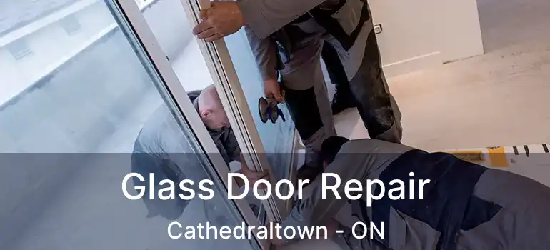  Glass Door Repair Cathedraltown - ON