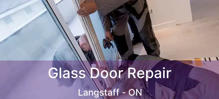  Glass Door Repair Langstaff - ON