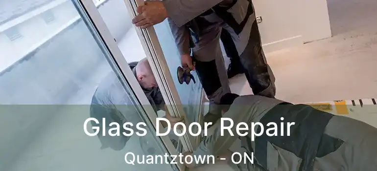  Glass Door Repair Quantztown - ON