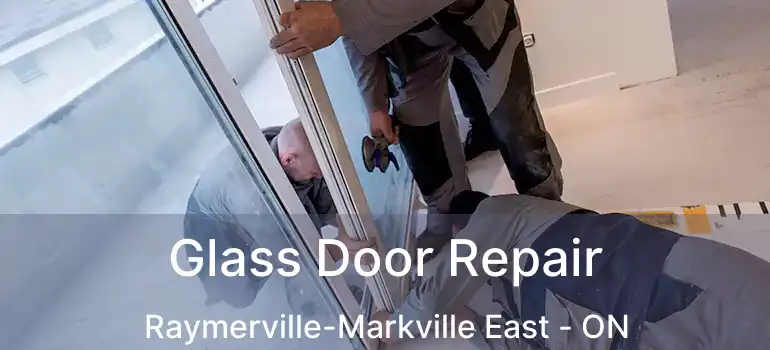  Glass Door Repair Raymerville-Markville East - ON