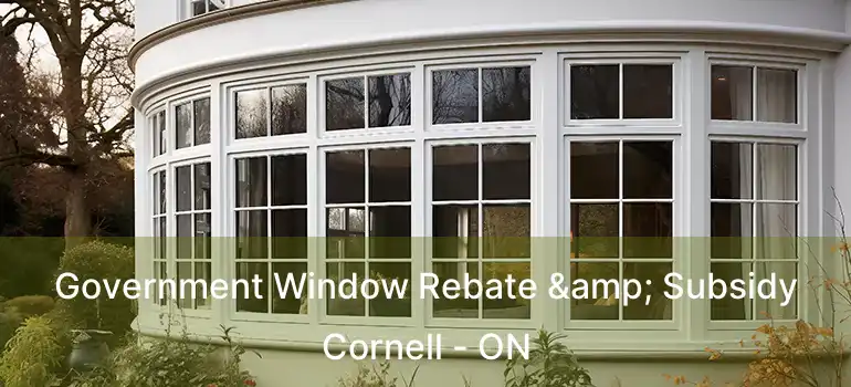  Government Window Rebate & Subsidy Cornell - ON