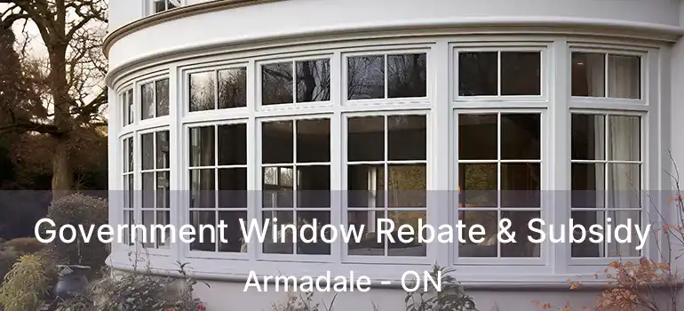  Government Window Rebate & Subsidy Armadale - ON