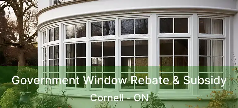  Government Window Rebate & Subsidy Cornell - ON