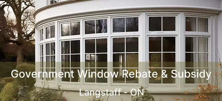  Government Window Rebate & Subsidy Langstaff - ON