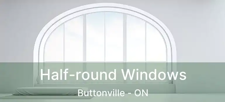  Half-round Windows Buttonville - ON