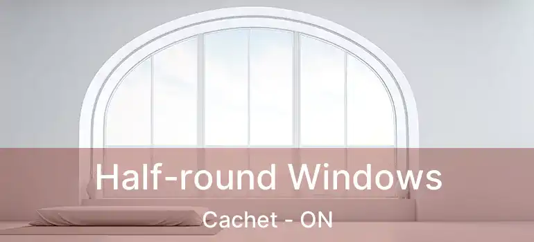  Half-round Windows Cachet - ON