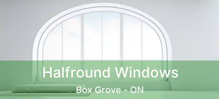  Halfround Windows Box Grove - ON