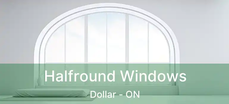  Halfround Windows Dollar - ON