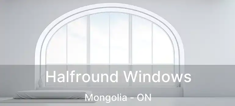  Halfround Windows Mongolia - ON