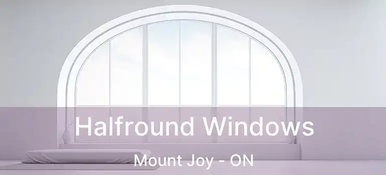  Halfround Windows Mount Joy - ON