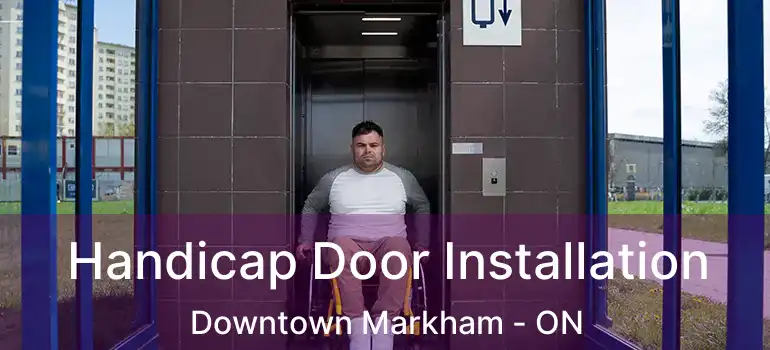  Handicap Door Installation Downtown Markham - ON