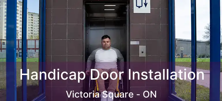  Handicap Door Installation Victoria Square - ON