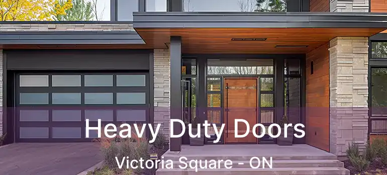  Heavy Duty Doors Victoria Square - ON