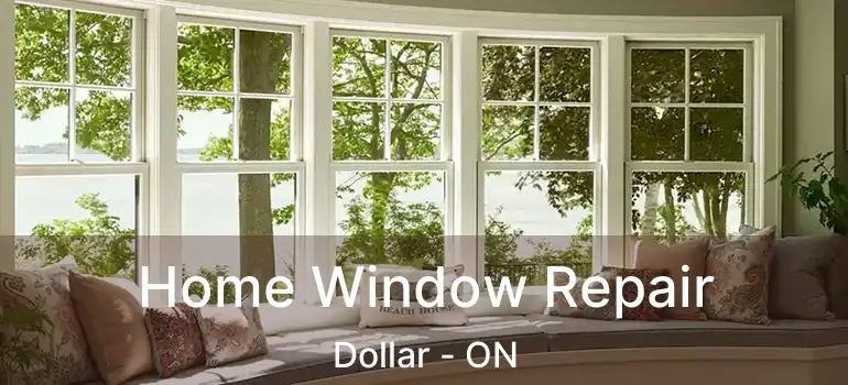  Home Window Repair Dollar - ON