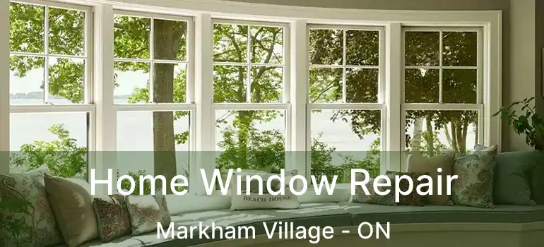  Home Window Repair Markham Village - ON