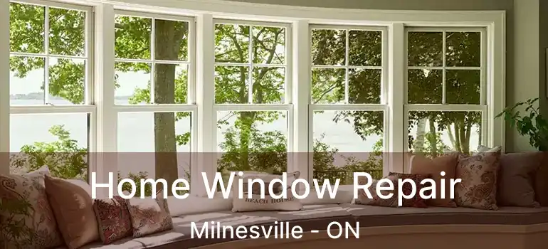  Home Window Repair Milnesville - ON