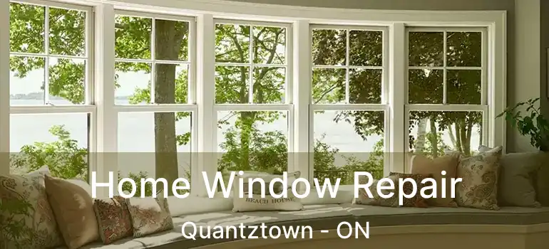  Home Window Repair Quantztown - ON