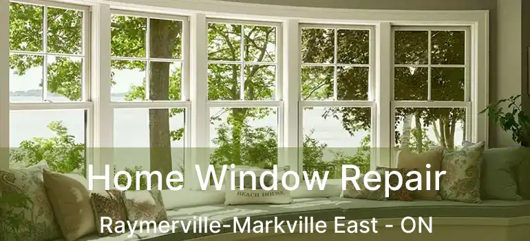  Home Window Repair Raymerville-Markville East - ON