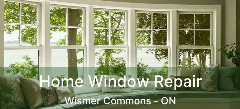  Home Window Repair Wismer Commons - ON
