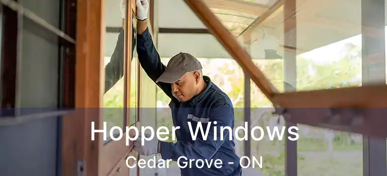  Hopper Windows Cedar Grove - ON