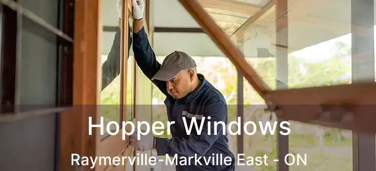  Hopper Windows Raymerville-Markville East - ON