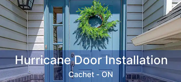  Hurricane Door Installation Cachet - ON