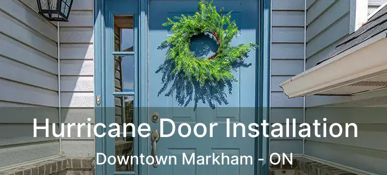  Hurricane Door Installation Downtown Markham - ON